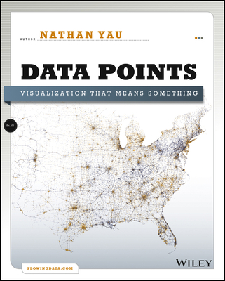 Data Points: Visualization That Means Something 111846219X Book Cover