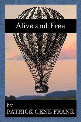 Alive and Free 1541157583 Book Cover