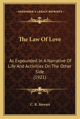 The Law Of Love: As Expounded In A Narrative Of... 1164086987 Book Cover