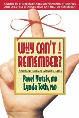 Why Can't I Remember: Reversing Natural Memory ... 0895298414 Book Cover