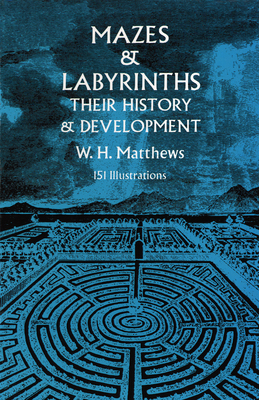 Mazes and Labyrinths: Their History and Develop... 048622614X Book Cover