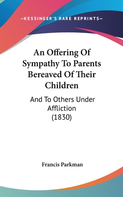 An Offering Of Sympathy To Parents Bereaved Of ... 1436937167 Book Cover