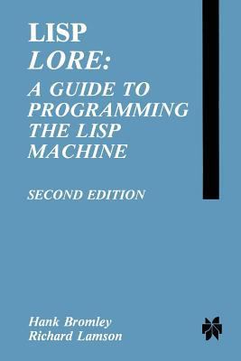 LISP Lore: A Guide to Programming the LISP Machine 1461291895 Book Cover