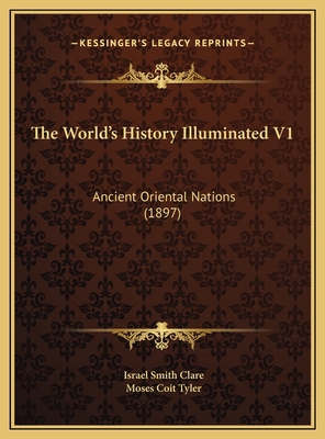 The World's History Illuminated V1: Ancient Ori... 1169787436 Book Cover
