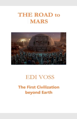 THE ROAD to MARS: The First Civilization beyond... B0HCRXGVKK Book Cover