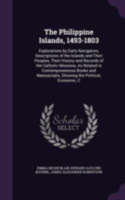 The Philippine Islands, 1493-1803: Explorations... 1340958813 Book Cover