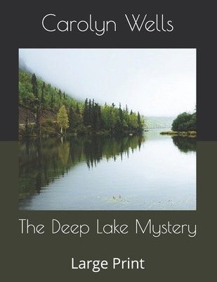 The Deep Lake Mystery: Large Print B086BK636L Book Cover