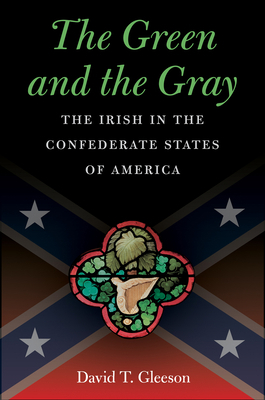 The Green and the Gray: The Irish in the Confed... 1469627248 Book Cover