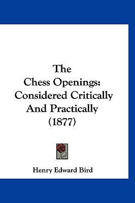 The Chess Openings: Considered Critically And P... 112080972X Book Cover