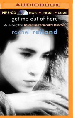 Get Me Out of Here: My Recovery from Borderline... 1491575425 Book Cover