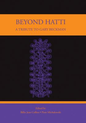 Beyond Hatti: A Tribute to Gary Beckman 1937040119 Book Cover