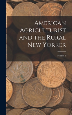 American Agriculturist and the Rural New Yorker... 1018357998 Book Cover