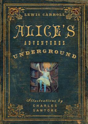 Alice's Adventures Under Ground 1604335726 Book Cover