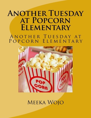 Another Tuesday at Popcorn Elementary: Another ... 1987584139 Book Cover