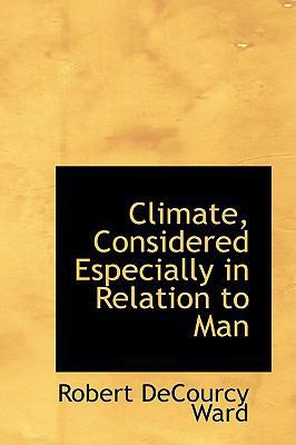 Climate, Considered Especially in Relation to Man 1103523708 Book Cover