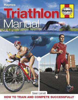 Triathlon Manual: How to Train and Compete Succ... 085733302X Book Cover
