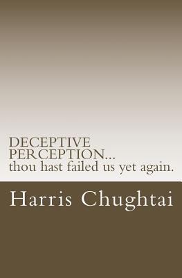 DECEPTIVE PERCEPTION...thou hast failed us yet ... 1500948837 Book Cover