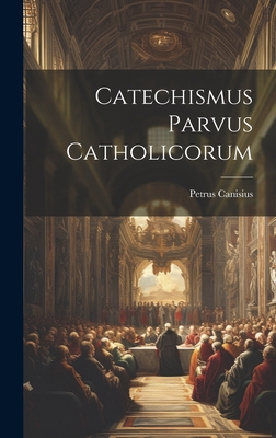 Catechismus Parvus Catholicorum 1020214333 Book Cover
