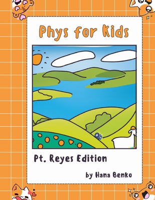 Phys for Kids: Pt. Reyes Edition B0BVDPMCPZ Book Cover