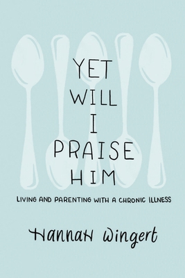 Yet Will I Praise Him 1649600119 Book Cover