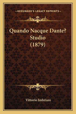 Quando Nacque Dante? Studio (1879) [Italian] 1165662345 Book Cover