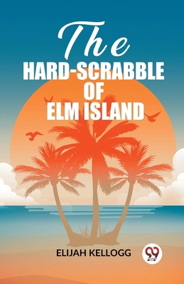 The Hard-Scrabble of Elm Island 9362203804 Book Cover