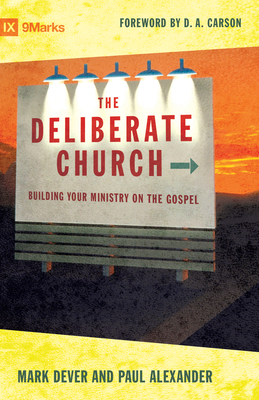 The Deliberate Church: Building Your Ministry o... 1581347383 Book Cover