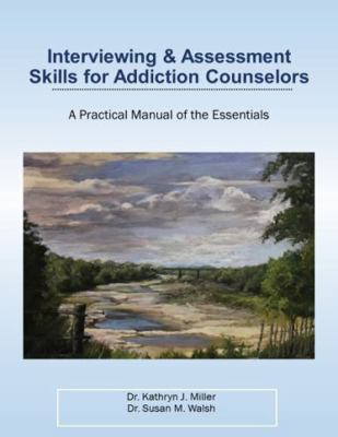 Paperback Interviewing and Assessment Skills for Addiction Counselors : A Practical Manual of the Essentials Book
