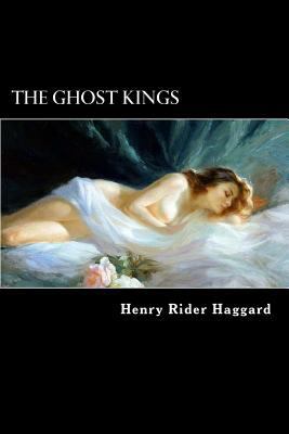 The Ghost Kings: Henry Rider Haggard The Ghost ... 1975657586 Book Cover