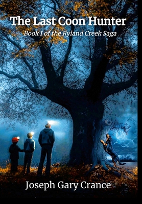 The Last Coon Hunter: Book I of the Ryland Cree... 1483469859 Book Cover