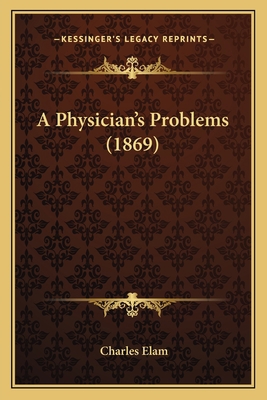 A Physician's Problems (1869) 1164198742 Book Cover
