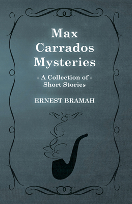 Max Carrados Mysteries (A Collection of Short S... 147330492X Book Cover