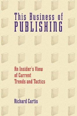 This Business of Publishing: An Insider's View ... 1880559986 Book Cover