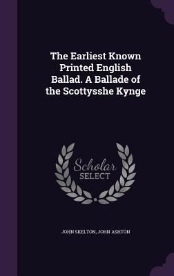 The Earliest Known Printed English Ballad. a Ba... 1356657036 Book Cover