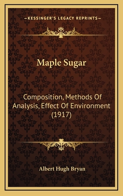 Maple Sugar: Composition, Methods Of Analysis, ... 1168684102 Book Cover