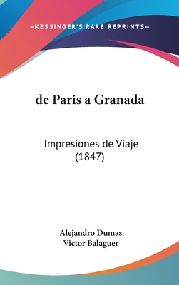 de Paris a Granada: Impresiones de Viaje (1847) [Spanish] 1160557969 Book Cover