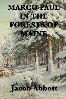 Marco Paul in the Forests of Maine: A Classic C... 1515401421 Book Cover