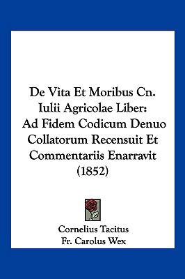 De Vita Et Moribus Cn. Iulii Agricolae Liber: A... [Latin] 1161047727 Book Cover