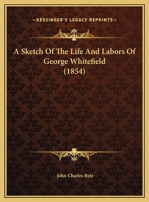 A Sketch Of The Life And Labors Of George White... 1169620868 Book Cover