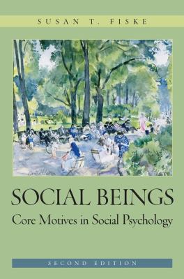 Social Beings: Core Motives in Social Psychology 0470129115 Book Cover