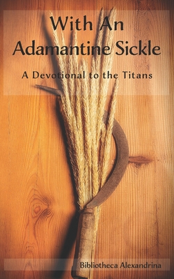 With an Adamantine Sickle: A Devotional to the ... B0B7HBZY4S Book Cover