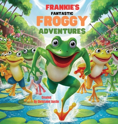 Frankie's Fantastic Froggy Adventures A Joyful ...            Book Cover