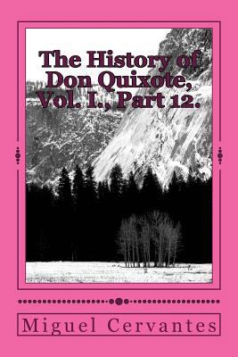 The History of Don Quixote, Vol. I., Part 12. 1986594211 Book Cover