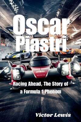 Oscar Piastri: Racing Ahead, The Story of a For...            Book Cover