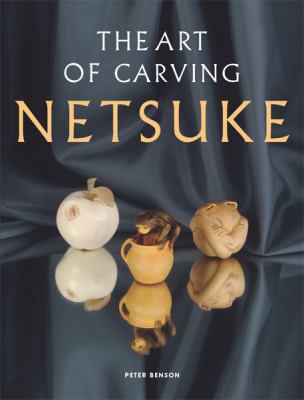 The Art of Carving Netsuke 1861086822 Book Cover