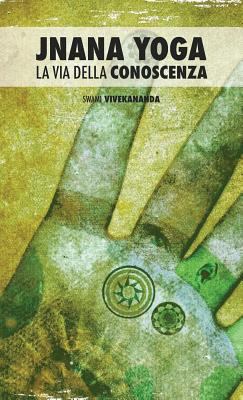 Jnana Yoga: La Via Della Conoscenza [Italian] 9888412469 Book Cover