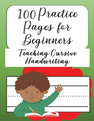 100 Practice Pages For Beginners Teaching Cursi... B08L7WXXWD Book Cover