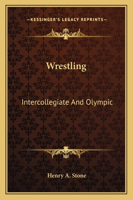 Wrestling: Intercollegiate And Olympic 1163170607 Book Cover