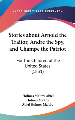 Stories about Arnold the Traitor, Andre the Spy... 1161961372 Book Cover