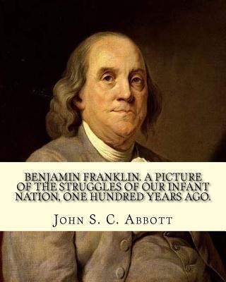 Benjamin Franklin. A picture of the struggles o... 1978235615 Book Cover